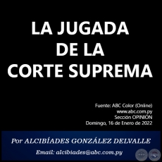 LA JUGADA DE LA CORTE SUPREMA - Por ALCIBADES GONZLEZ DELVALLE - Domingo, 16 de Enero de 2022